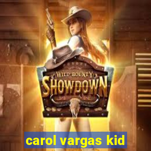 carol vargas kid